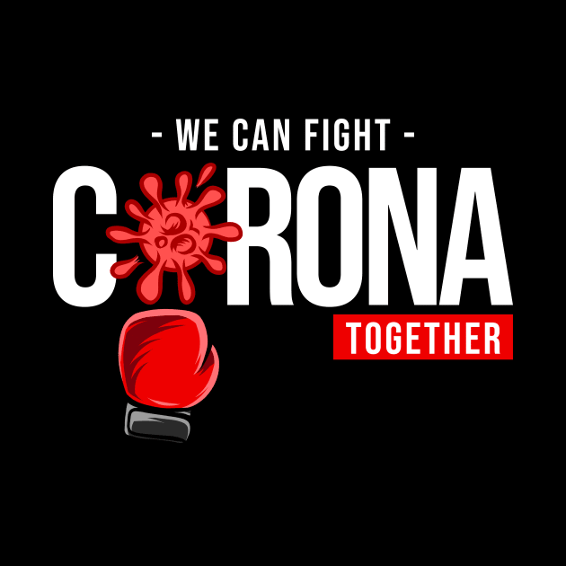 We Can Fight Coronavirus Together by printonmerch