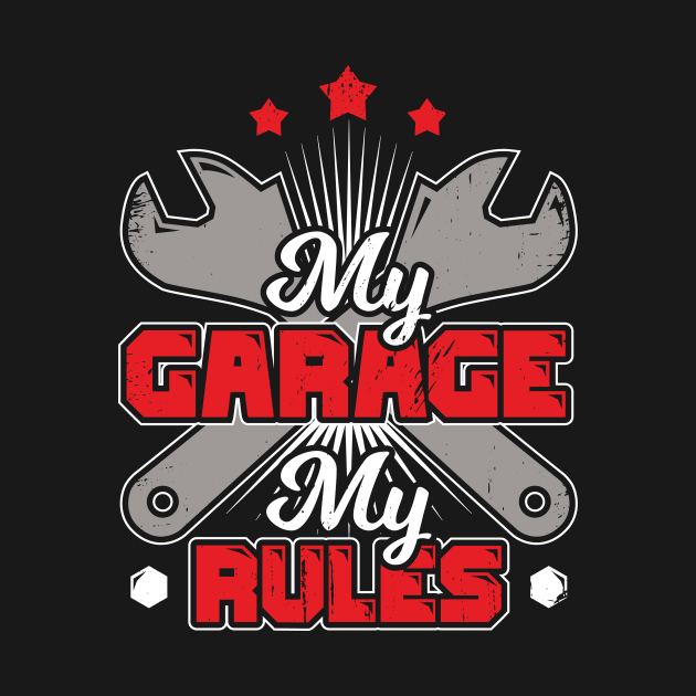 My Garage My Rules Car Mechanic Gift by Dolde08