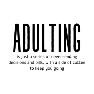 Adulting, Decisions & Bills T-Shirt