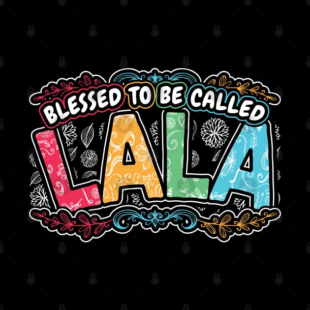 Blessed to be Called Lala Floral Gifts by aneisha