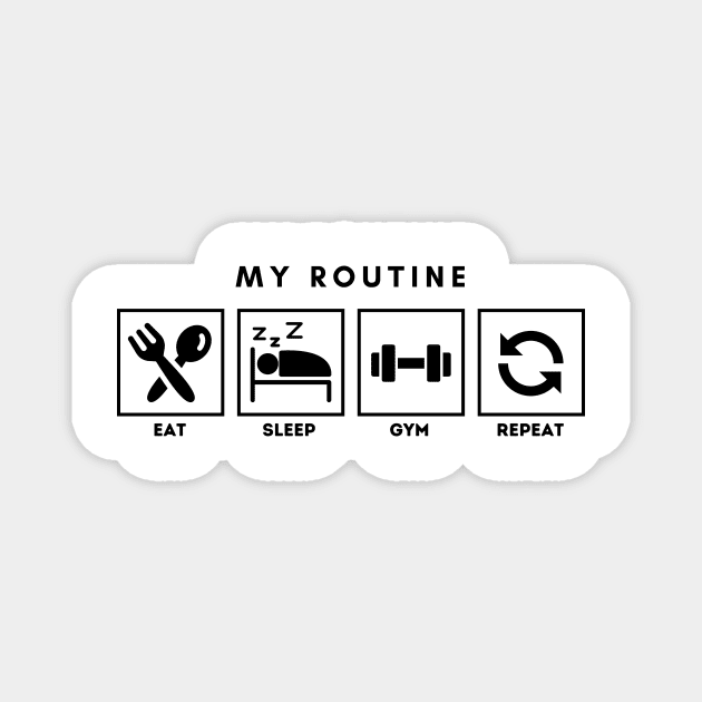 My Routine Eat Sleep Gym Repeat Magnet by Qibar Design