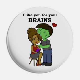 I like you for your brains Pin