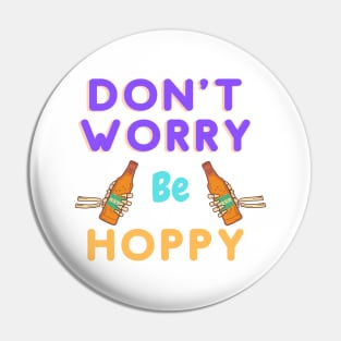 Don't Worry By Hoppy Pin