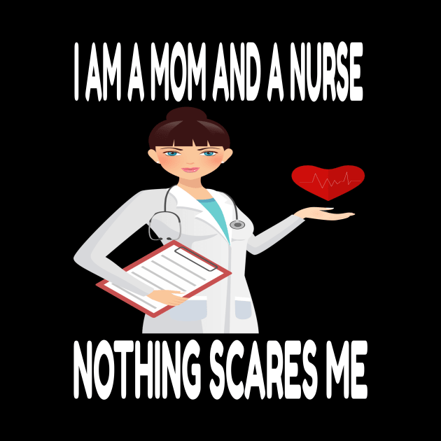 Women's I am a Mom and a Nurse Nothing Scares Me Medical Appreciation Gift for Girls by houssem