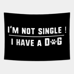 I'm not single ! i have a dog Tapestry