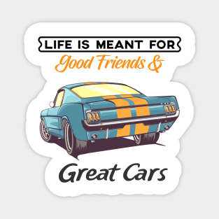 Life is meant for great cars Magnet