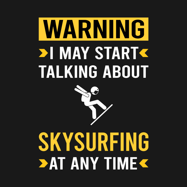 Warning Skysurfing Skysurfer Sky Surfing by Good Day
