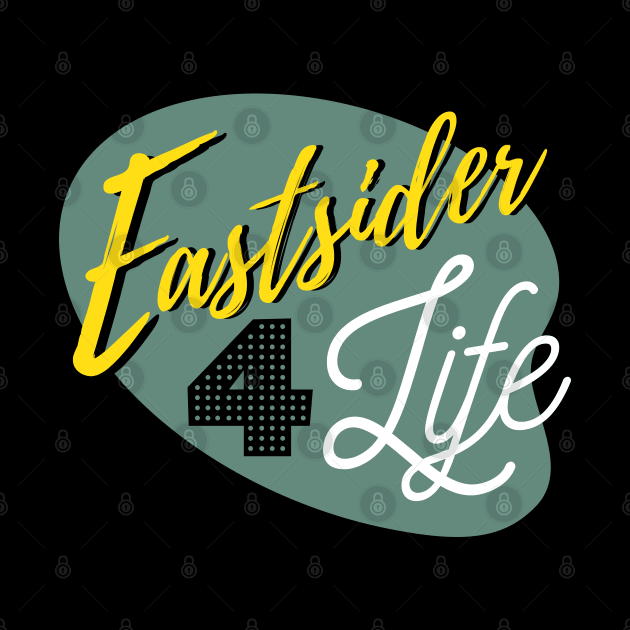 Eastsider for Life by HustlerofCultures