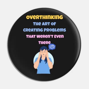 Overthinking The Art Of Creating Problems That Weren't Even There Pin