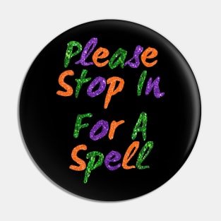Please Stop in for a Spell Pin