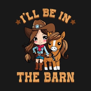 I'll Be In The Barn I Equestrian Pony Horse Fan T-Shirt