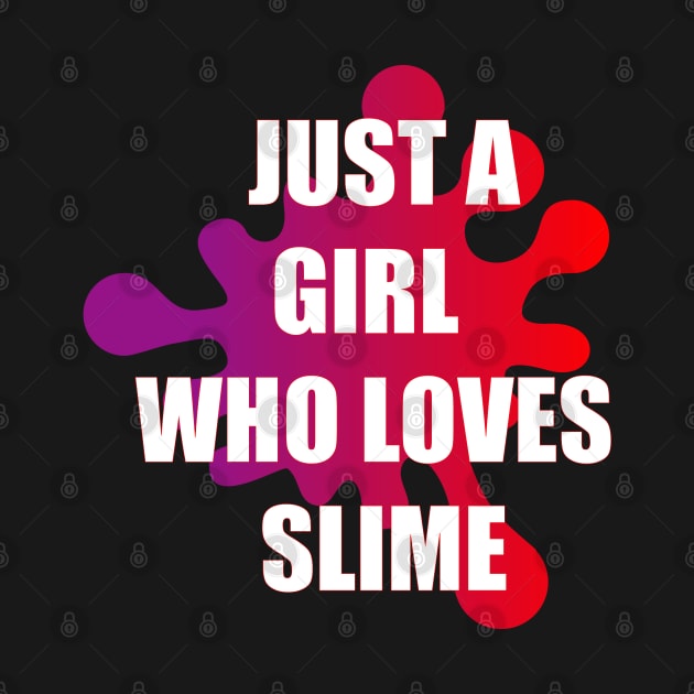 Just A Girl Who Loves Slime by amitsurti