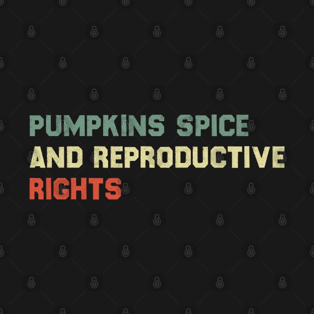 Pumpkin Spice And Reproductive Rights by SDxDesigns