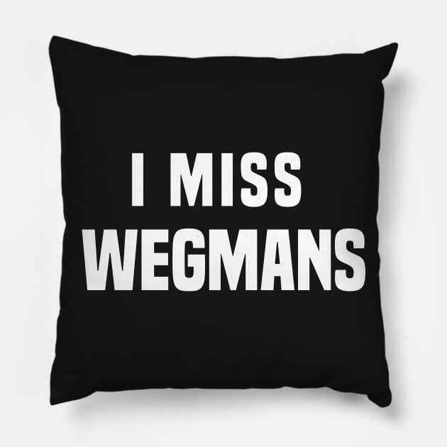 I miss Wegmans Pillow by PodDesignShop