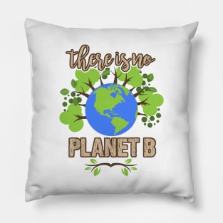 There is No Planet B - Earth Day Climate Activist Pillow