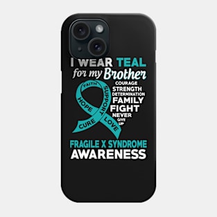 I Wear Teal for My Brother Fragile X Syndrome Awareness Phone Case