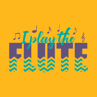 I Play The Flute T-Shirt