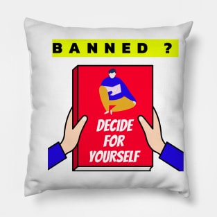 Read Banned Books - Decide For Yourself Pillow