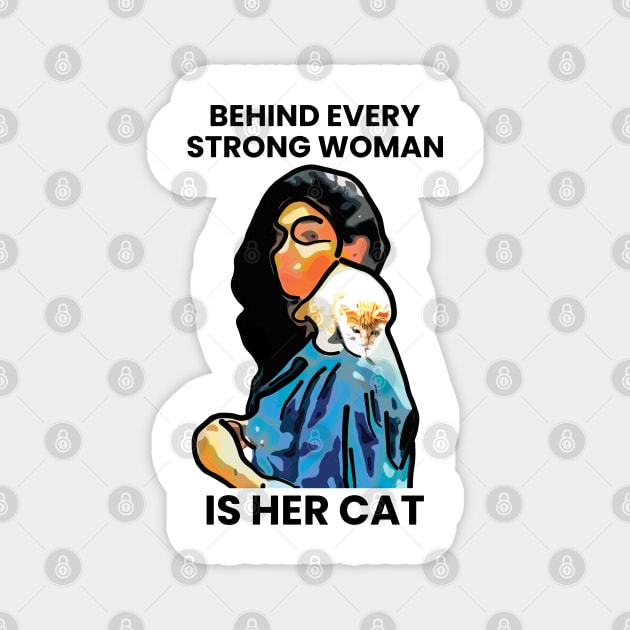 Behind Every Strong Woman is Her Cat Magnet by ardp13