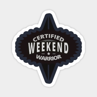 Certified Weekend Warrior Magnet