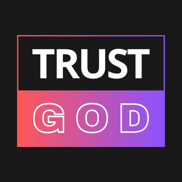 Trust God | Christian by All Things Gospel