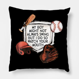 my boy might not always swing but i do so watch your mouth Pillow