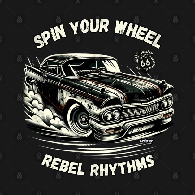 Spin Your Wheel - Vintage Classic American Muscle Car - Hot Rod and Rat Rod Rockabilly Retro Collection by LollipopINC