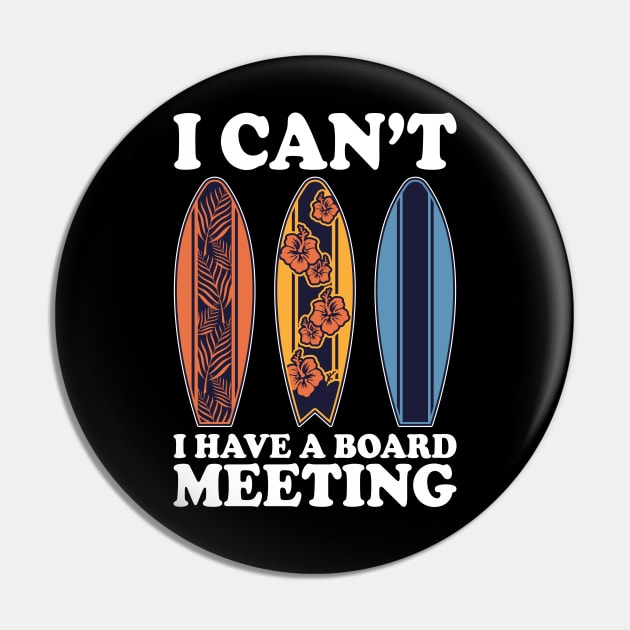 I Can't I Have A Board Meeting Surfing Pin by DragonTees