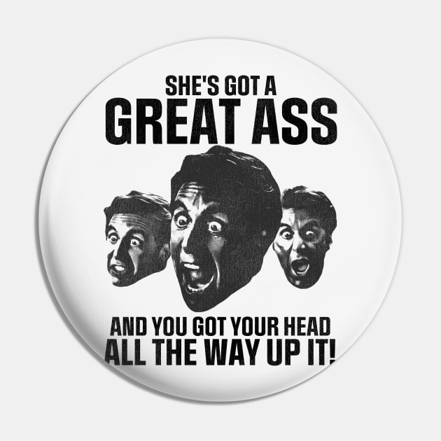 She's Got a Great Ass - Heat Movie Quote Pin by darklordpug