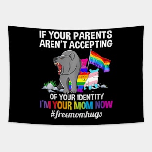 If Your Parents Aren't Accepting I'm Your Mom Now LGBT Hugs Tapestry