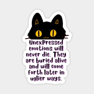 Cat illustration and Freud quote: Unexpressed emotions will never die. They are buried alive and will come forth later in uglier ways. Magnet