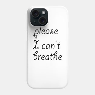 please I can't breathe Phone Case