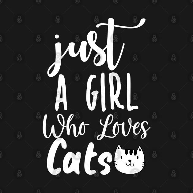 Discover Just A Girl Who Loves Cats - Just A Girl Who Loves Cats - T-Shirt