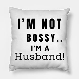 Iam not bossy Iam husband printed Pillow