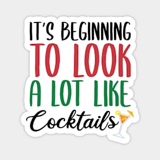 IT'S BEGINNING TO LOOK A LOT LIKE COCKTAILS Magnet