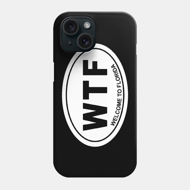 WTF WELCOME TO FLORIDA Phone Case by thedeuce