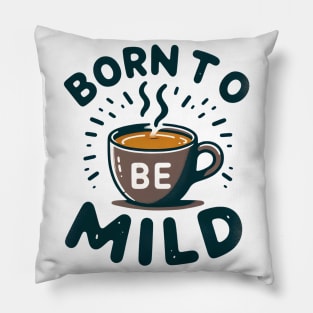 Born to be Mild Tee-Mug Toast Pillow