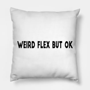 Weird Flex But OK Pillow