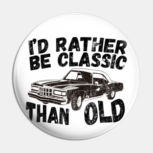 Funny Car Graphic I'd Rather Be Classic Than Old Fathers Day Pin