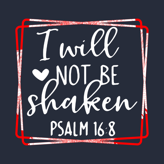 Psalms Bible Quote I will not be shaken by joyjeff