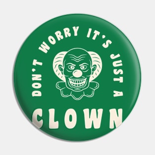 Don't worry it's just a clown Pin