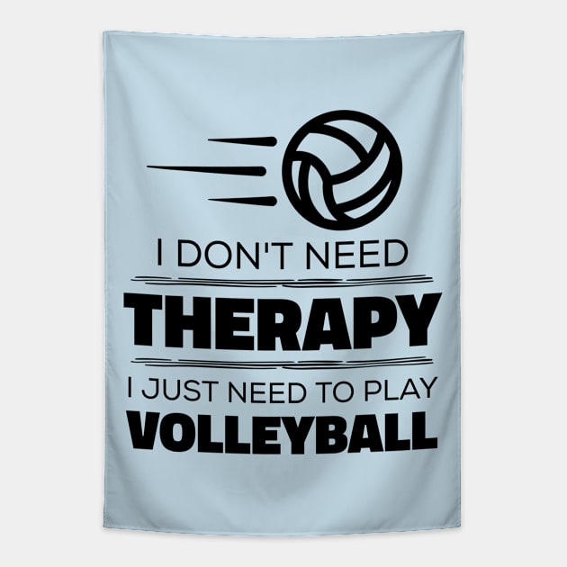 I Don't Need Therapy, I Just Need To Play Volleyball Tapestry by Kcaand