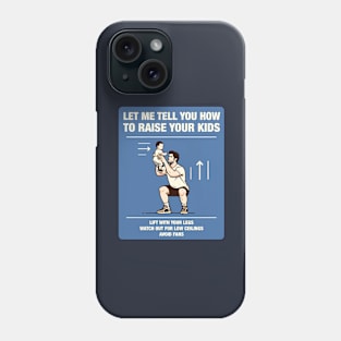 Funny Parenthood - Let me tell you how to raise your kids Phone Case