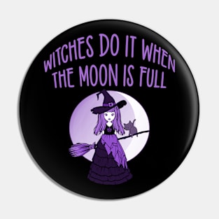 Purple Witches Do it when the Moon is Full Cheeky Witch® Pin