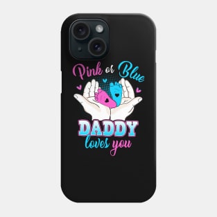 Pink Or Blue Daddy Loves You T Shirt Gender Reveal Baby Phone Case