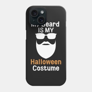 Beard Is My Halloween Costume Phone Case