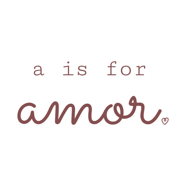 a is for amor by mariacaballer