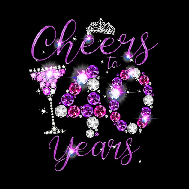 Cheers To 40 Years Old Happy 40th Birthday Queen by Cortes1