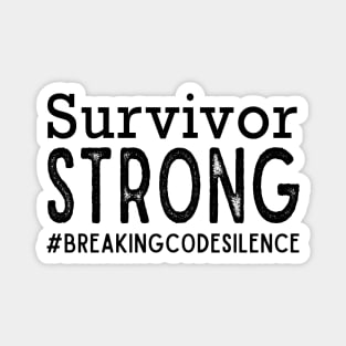 Survivor Strong - #breakingcodesilence Magnet