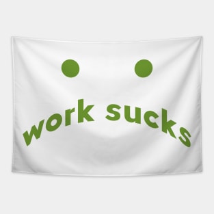 work sucks Tapestry